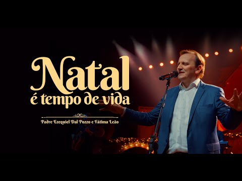 Padre Ezequiel - Natal é Tempo de Vida (Vídeo Oficial)
