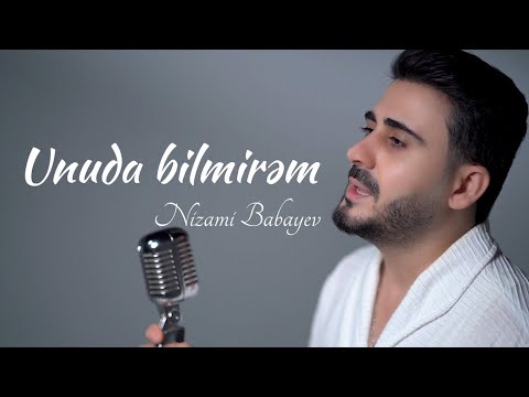UNUDA BILMIREM - Nizami Babayev (official music video 4K / new)