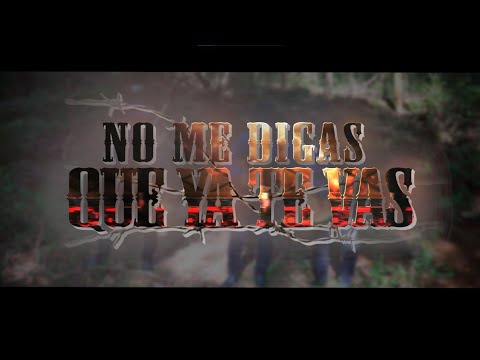 NO ME DIGAS QUE YA TE VAS - HUAPANGUEROS DIFERENTES (VIDEO OFICIAL)