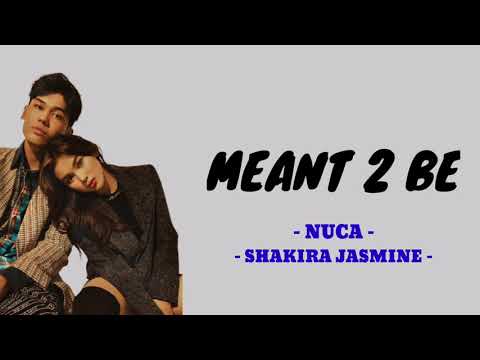 MEANT 2 BE - NUCA FT SHAKIRA JASMINE ( Lirik )