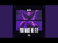 You Make Me Fly