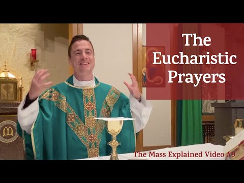 The Mass Explained: #9 The Eucharistic Prayer