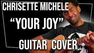 To Fathers - Your Joy by Chrisette Michele Acoustic Guitar Cover