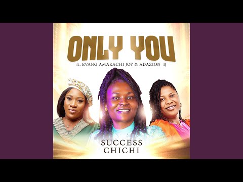 Only You (feat. Evang. Amarachi Joy & Adazion Ij)