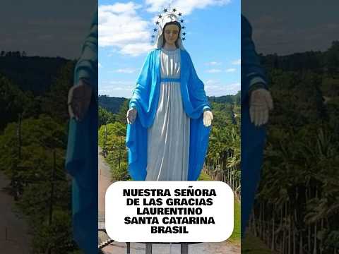 NUESTRA SEÑORA DE LAS GRACIAS - LAURENTINO - STA CATARINA - BRASIL  #delasgracias #vozdedesierto