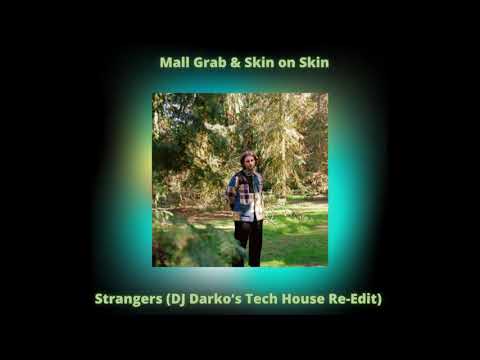 Mall Grab & Skin On Skin - Strangers (DJ Darko‘s Tech House Re - Edit)