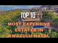 Top 10 Most Expensive Estates In KwaZulu Natal 2025 Ultimate Luxury Living Mega Mansions