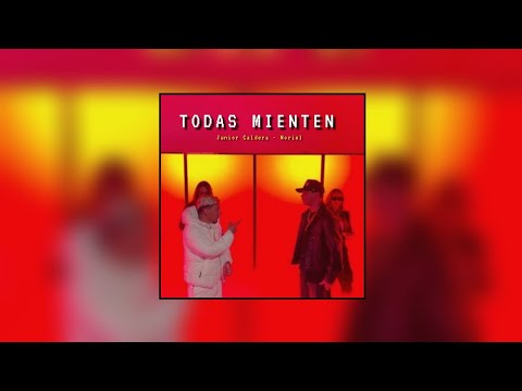 Todas Mienten - Junior Caldera ❌️ Noriel