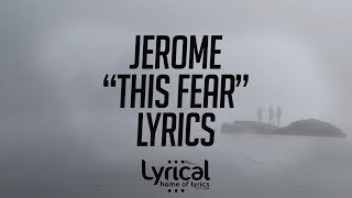 Jerome - This Fear Lyrics - YouTube