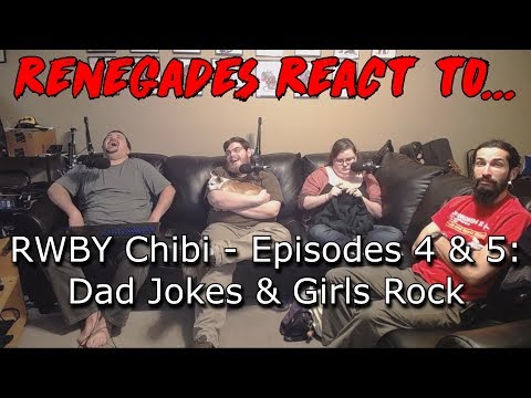 Renegades React to... RWBY Chibi - Episodes 4 & 5: Dad Jokes and Girls Rock!