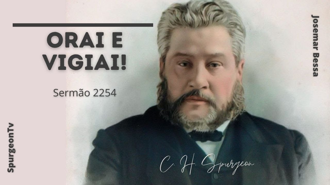 Orai e Vigiai | Sermão 2254 | C. H. Spurgeon ( 1834 - 1892 )