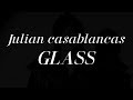 Julian Casablancas - Glass (lyrics) 