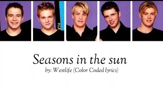 Westlife - Seasons in the sun (Color Coded lyrics)