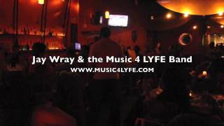 Jay Wray & the Music 4 LYFE Band Show Clips