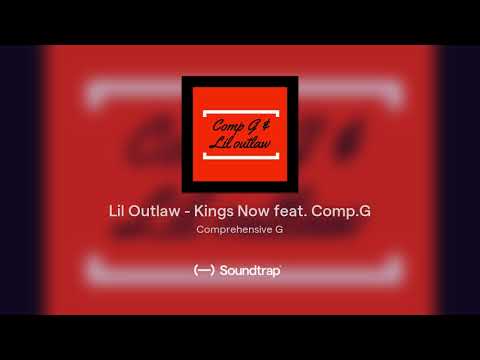 Lil Outlaw - Kings Now feat. Comp.G