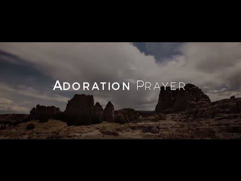 Click to Watch the Adoration Prayer  video Click to Watch the Adoration Prayer  video
