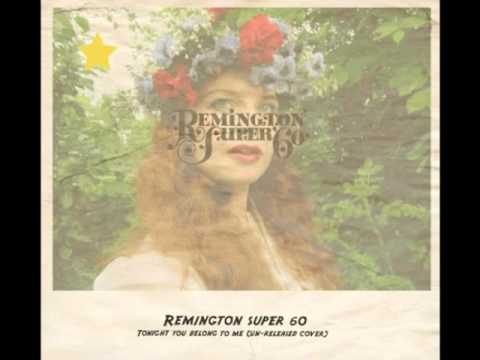 Remington super 60 - Tonight you belong to me