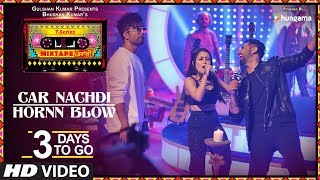 Car Nachdi/Hornn Blow |3 Days To Go |T-Series Mixtape Punjabi|Gippy Grewal Harrdy Sandhu Neha Kakkar