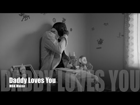MBK Maine - Daddy Loves You (Music Video)