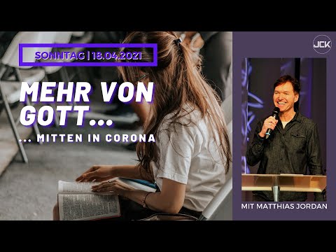 Mehr von Gott… mitten in Corona I Schluss mit Lügen und Ungerechtigkeit I Matthias Jordan