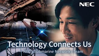 [NEC] Technology Connects Us - NEC's Submarine Networks Team [NEC Official]