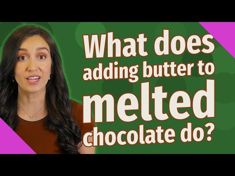 What does adding butter to melted chocolate do?