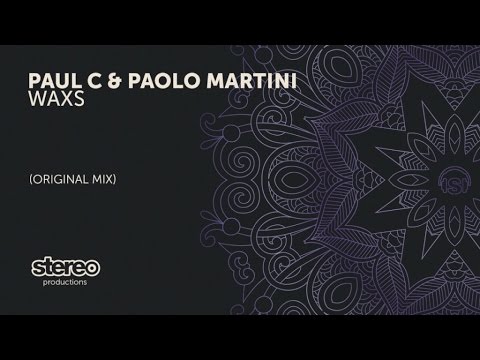 Paul C & Paolo Martini - Waxs - Original Mix
