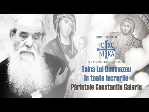 Părintele Constantin Galeriu - Taina Lui Dumnezeu în toate lucrurile
