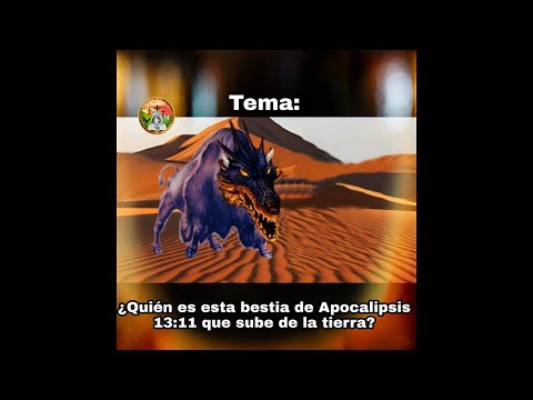 Quien es esta bestia de Apocalipsis 13. 11 que sube de la tierra.?