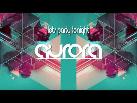 Aurora - let's party tonight (Original Mix)