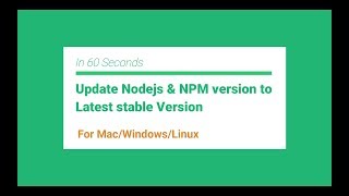 How to update nodejs &amp; NPM version to Latest | in 60 Seconds