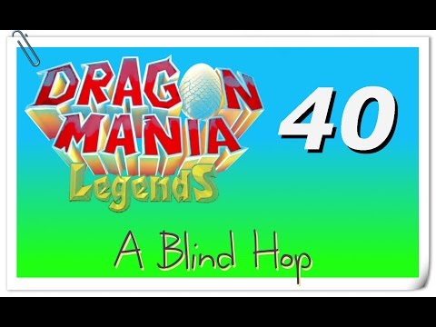 A Blind Hop - Dragon Mania Legends - Part 40