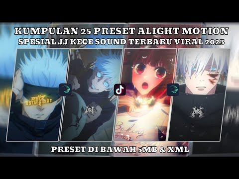 KUMPULAN 25 PRESET JJ ALIGHT MOTION SPESIAL JJ KECE SOUND TERBARU VIRAL 2023 | PRESET DIBAWAH 5MB