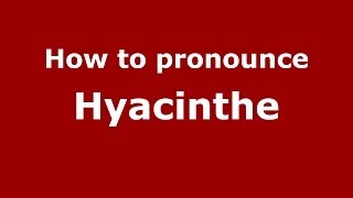 How to pronounce Hyacinthe