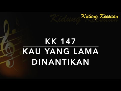 KK 147 Kau yang Lama Dinantikan (Come, Thou Long Expected Jesus) - Kidung Keesaan