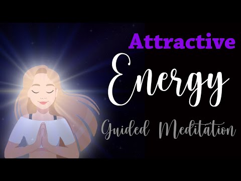10 Minute Meditation for Becoming Attractive Energetically