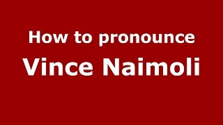 How to pronounce Vince Naimoli