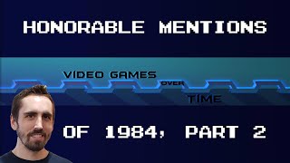Honorable Mentions of 1984, Part 2 | Video Games Over Time