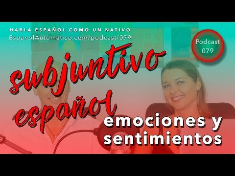 SUBJUNTIVO ESPAÑOL: expresando EMOCIONES y sentimientos - parte 1