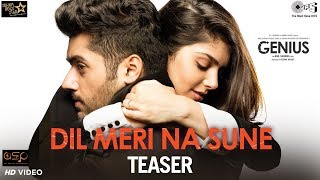 Dil Meri Na Sune Teaser - Genius | Utkarsh Sharma, Ishita | Atif Aslam | Himesh | Out Tomorrow