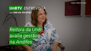 UnBTV Entrevista: Reitora da UnB avalia gestão na Andifes