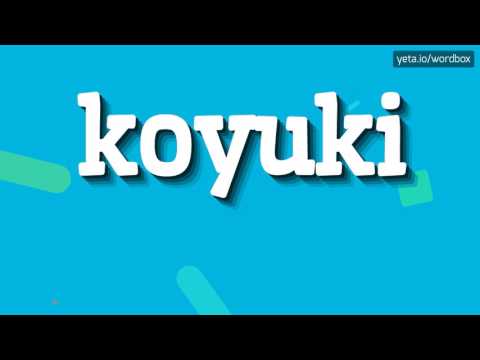 KOYUKI - HOW TO PRONOUNCE IT!?