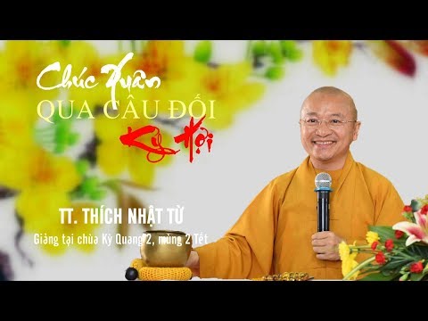 Chúc xuân qua câu đối Kỷ Hợi - TT. Thích Nhật Từ 