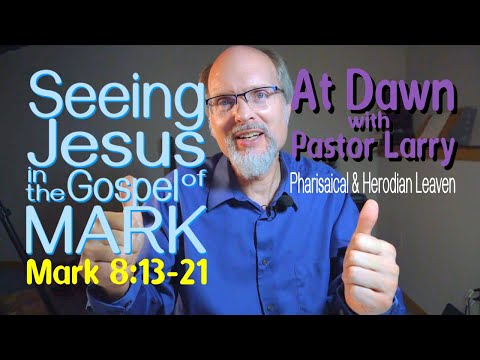 Seeing Jesus in the gospel of MARK 8:13-21 Pharisaical & Herodian Leaven