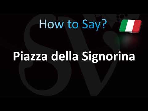 How to Pronounce Piazza della Signorina (Italian)
