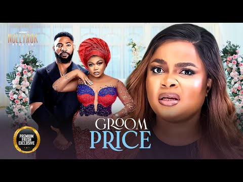 Groom Price (Ruth Kadiri John Ekanem Bimbo Ademoye) - Nigerian Movies | Latest Nigerian Movie 2025