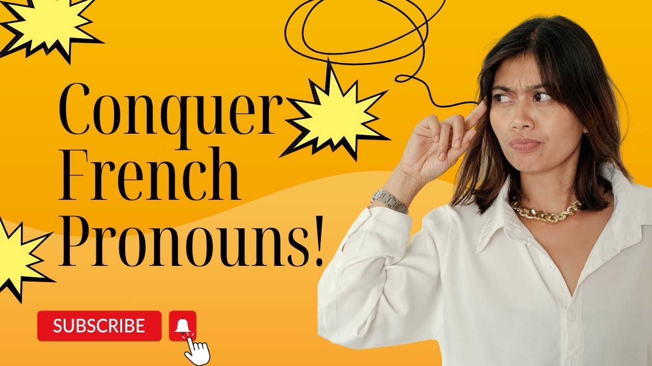 Conquer French Pronouns: A Complete Guide for Beginners