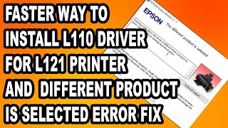 INSTALLING L110 DRIVER FOR L121 PRINTER | DIFFERENT PRODUCT IS SELECTED ERROR | The Printing Shock