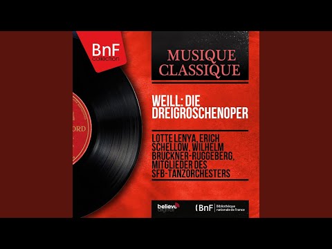 The Threepenny Opera, Act II: The Procurer's Ballad. "In einer Zeit, die jetzt vergangen ist"...