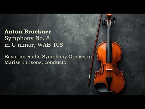 Bavarian Radio Symphony Orchestra - Anton Bruckner - Symphony No. 8 in C minor, WAB 108